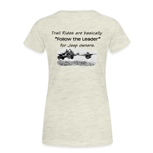 "Follow the Leader" for Jeeps; Women’s Premium T-Shirt - heather oatmeal