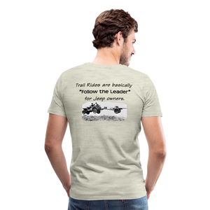 "Follow the Leader" for Jeeps; Men's Premium T-Shirt - heather oatmeal